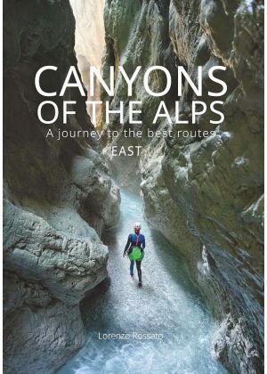GUIDA CANYON - Canyon delle Alpi Orientali di Lorenzo Rossato